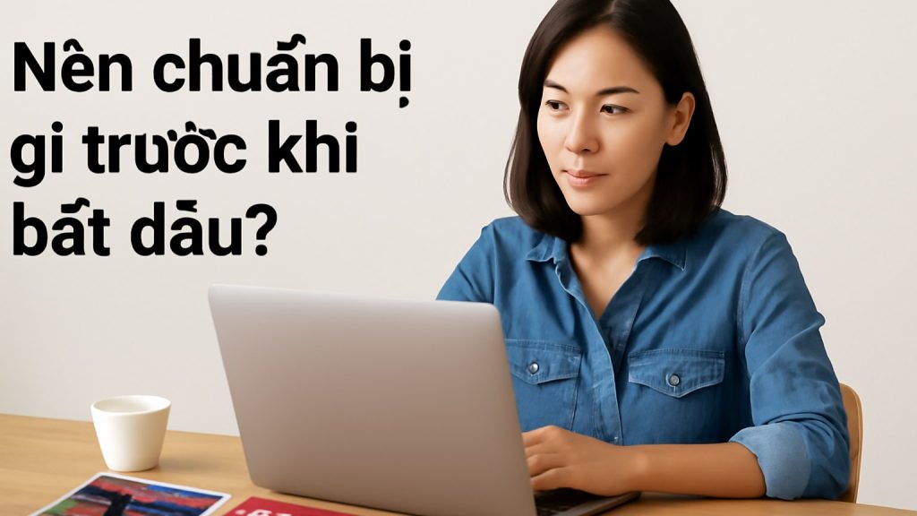 Minh họa: 1) Nên chuẩn bị gì trước khi bắt đầu?